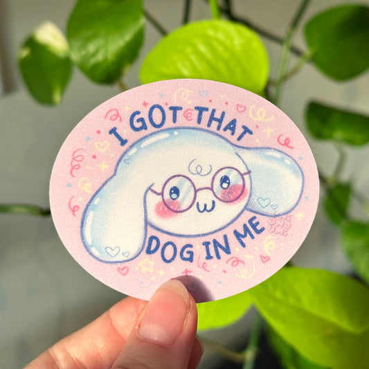 “Got that dog in me” Sticker